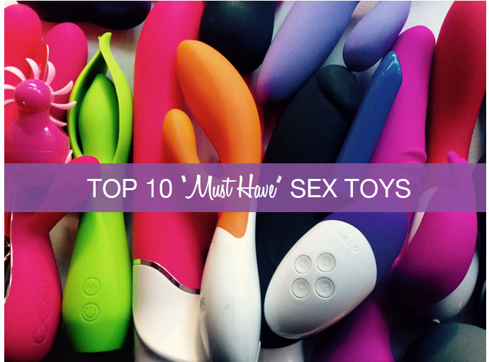 My Top 10 ‘Must Have’ Sex Toys